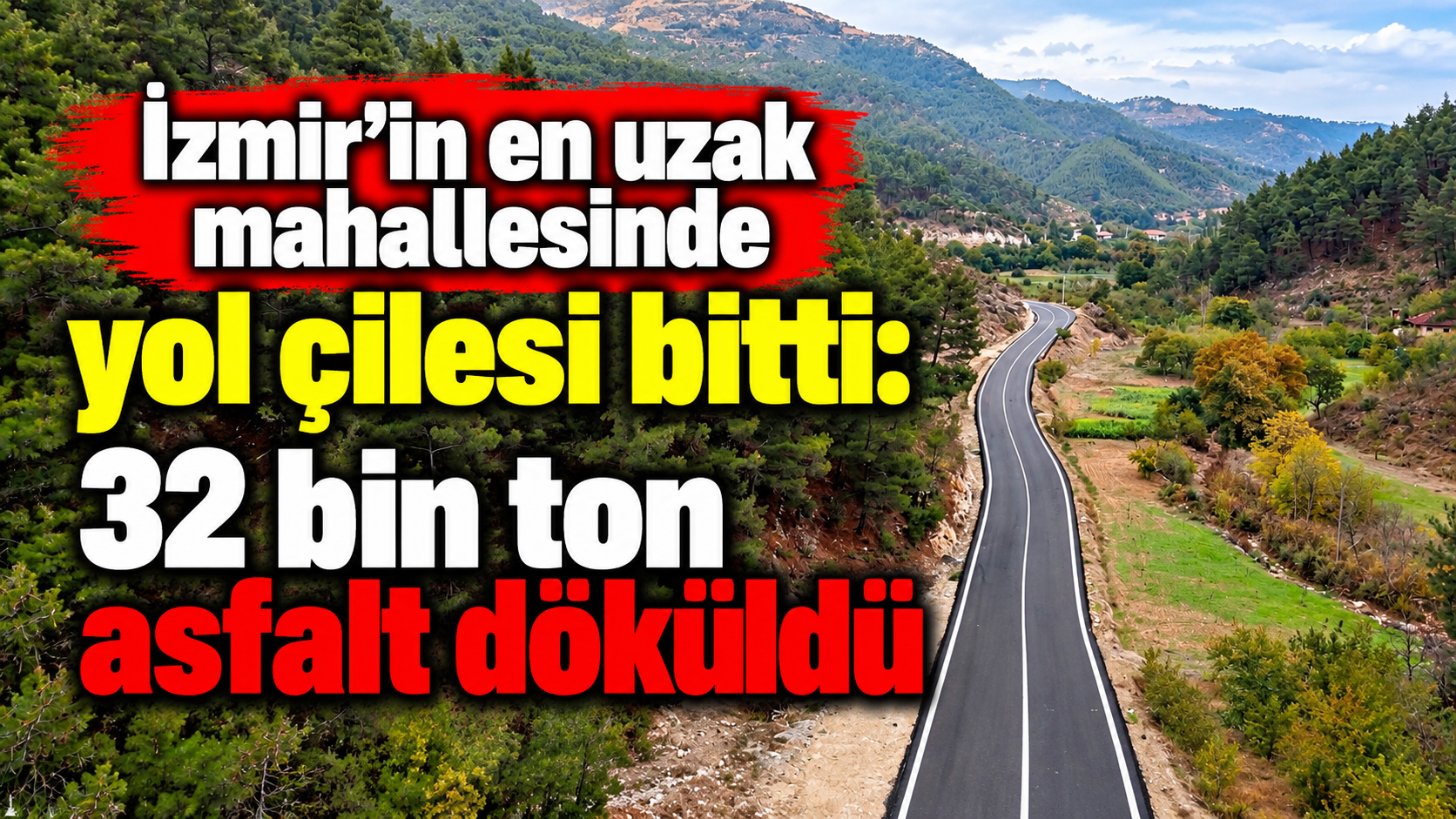 İzmir'in en uzak mahallesinde yol çilesi bitti: 32 bin ton asfalt döküldü