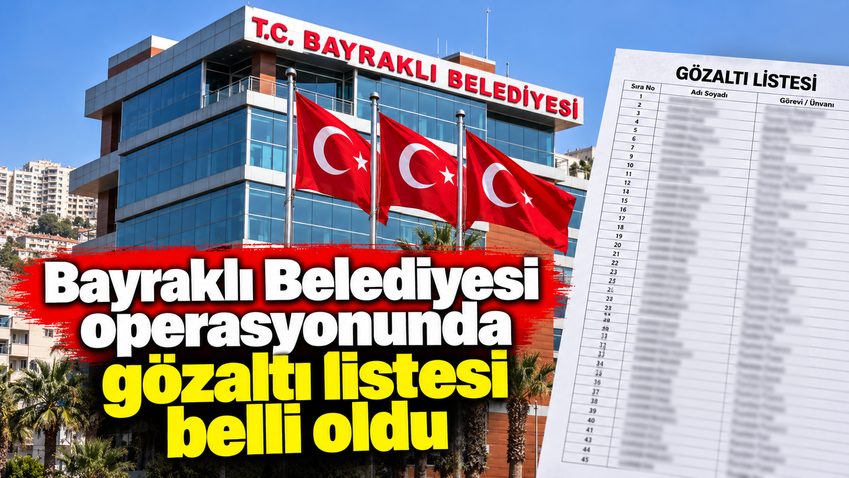 Bayraklı Belediyesi operasyonunda gözaltı listesi belli oldu