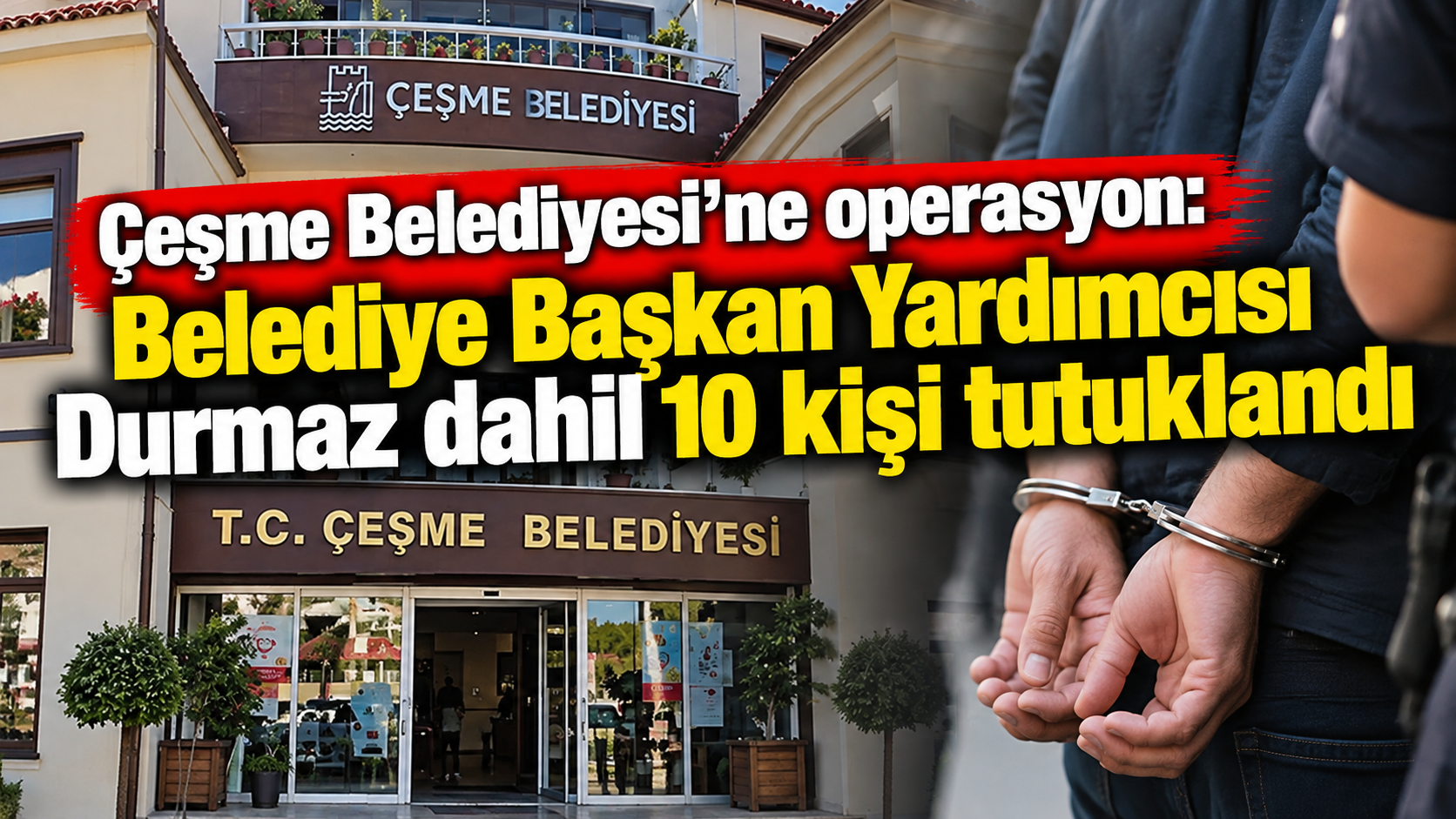 Çeşme Belediyesi'ne operasyonda 10 tutuklama!