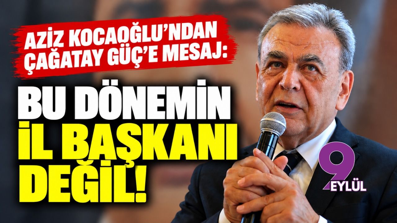 Aziz Kocaoğlu'ndan Çağatay Güç'e mesaj: Bu dönemin il başkanı değil!
