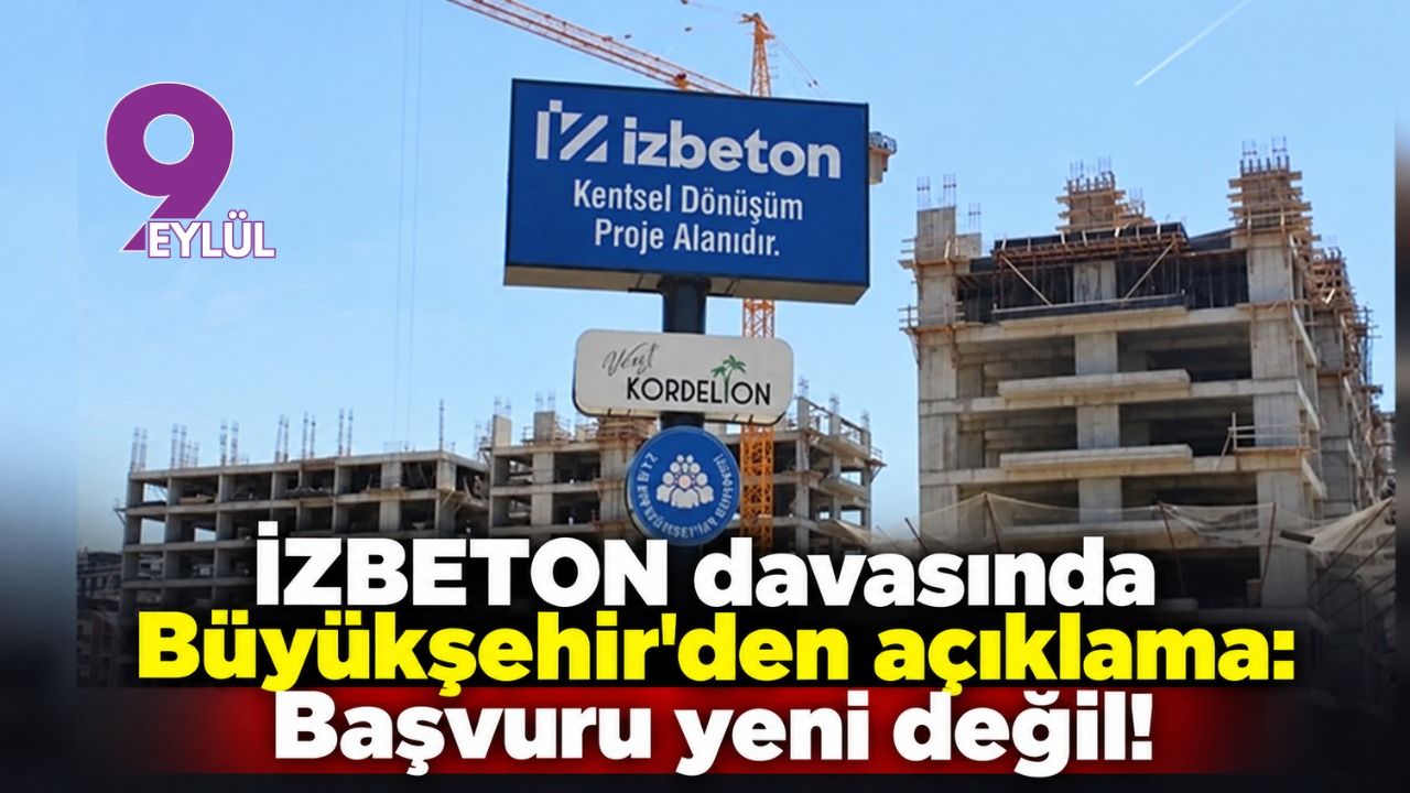 İZBETON davasında Büyükşehir'den açıklama: Başvuru yeni deği!
