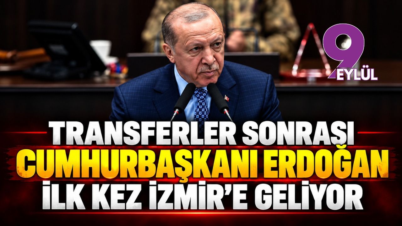 Transferler sonrası Cumhurbaşkanı Erdoğan ilk kez İzmir’e gelecek